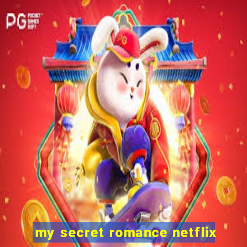 my secret romance netflix